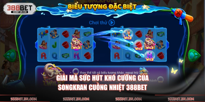 Giải mã sức hút khó cưỡng của Songkran Cuồng Nhiệt 388BET