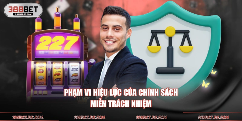 Phạm vi hiệu lực của chính sách miễn trách nhiệm