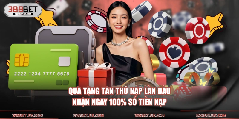 Quà tặng tân thủ nạp lần đầu nhận ngay 100% số tiền nạp