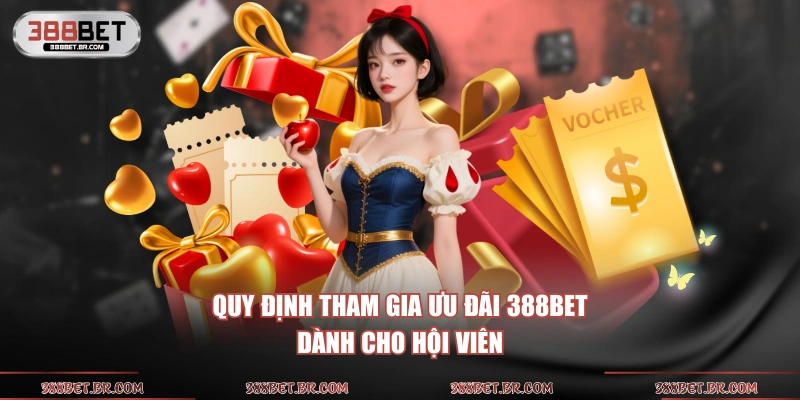Quy định tham gia ưu đãi 388BET dành cho hội viên