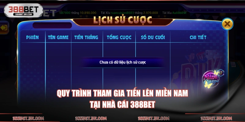 Quy trình tham gia Tiến Lên Miền Nam tại nhà cái 388BET